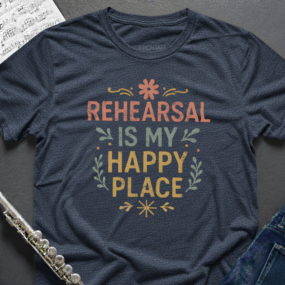 Rehearsal Happy Place T-Shirt