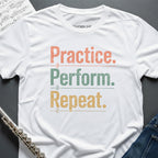 Practice Perform Repeat T-Shirt