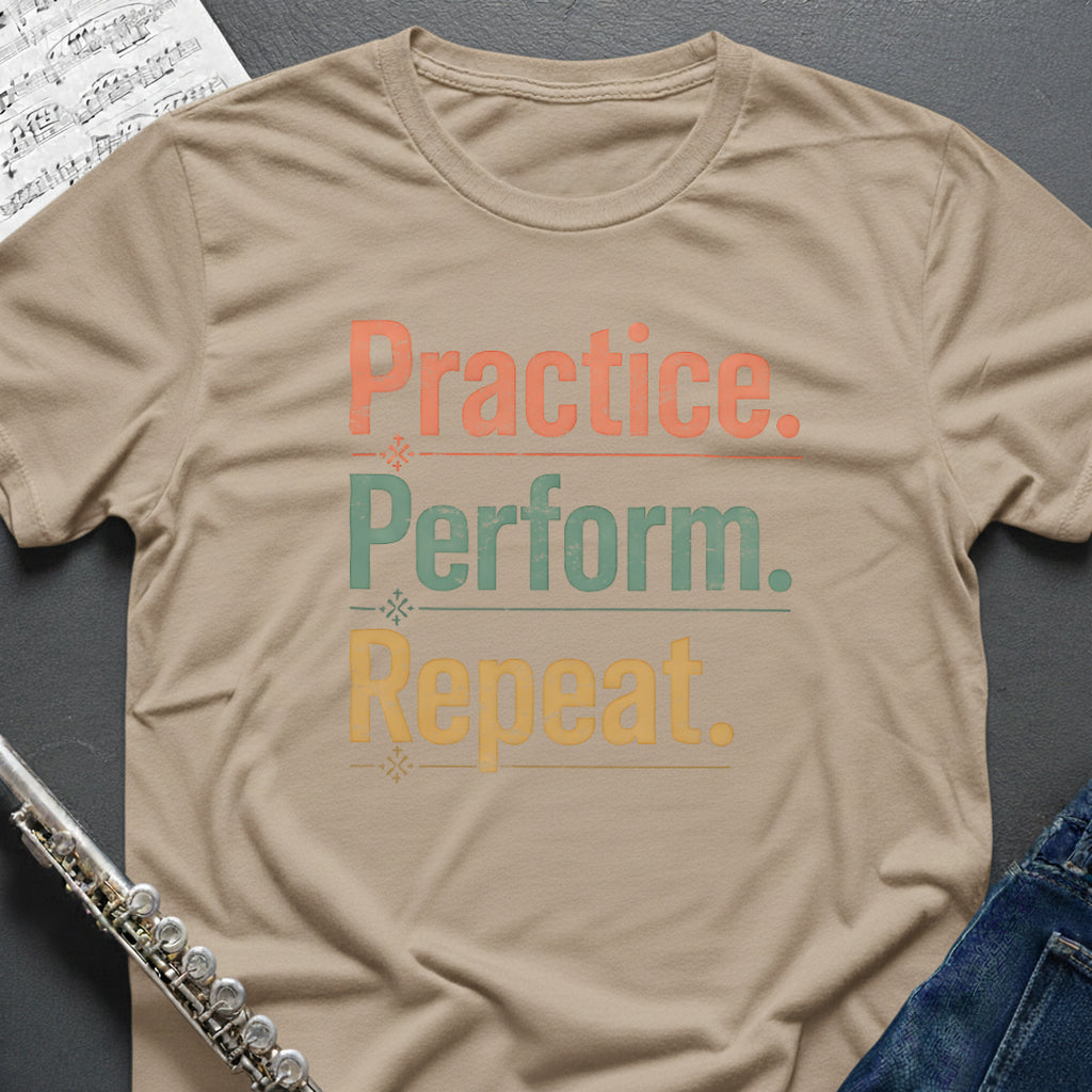 Practice Perform Repeat T-Shirt