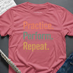 Practice Perform Repeat T-Shirt