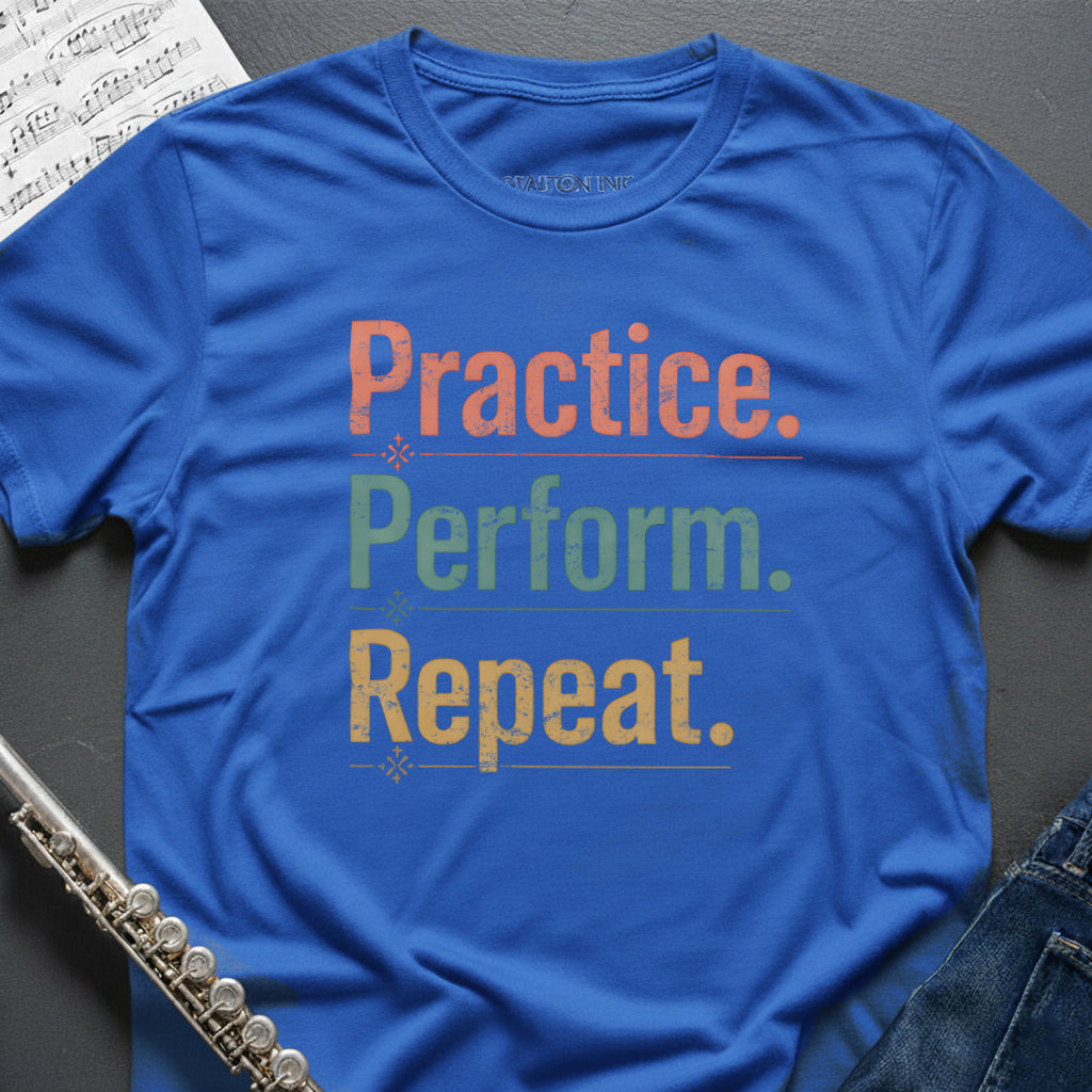 Practice Perform Repeat T-Shirt