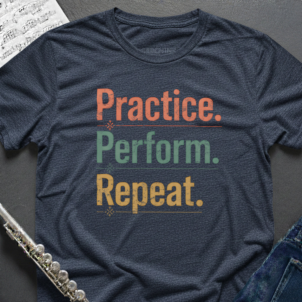 Practice Perform Repeat T-Shirt