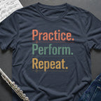 Practice Perform Repeat T-Shirt