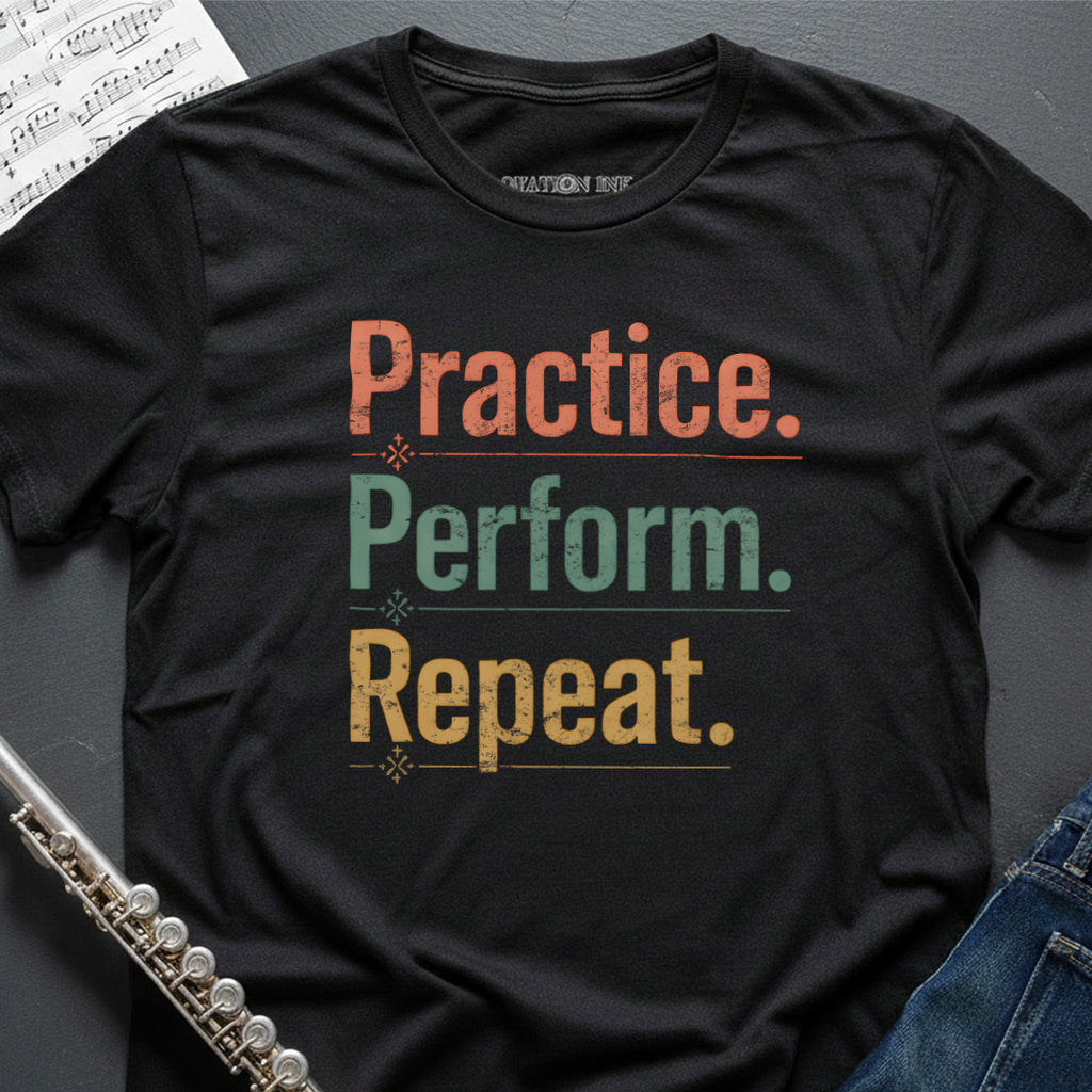 Practice Perform Repeat T-Shirt