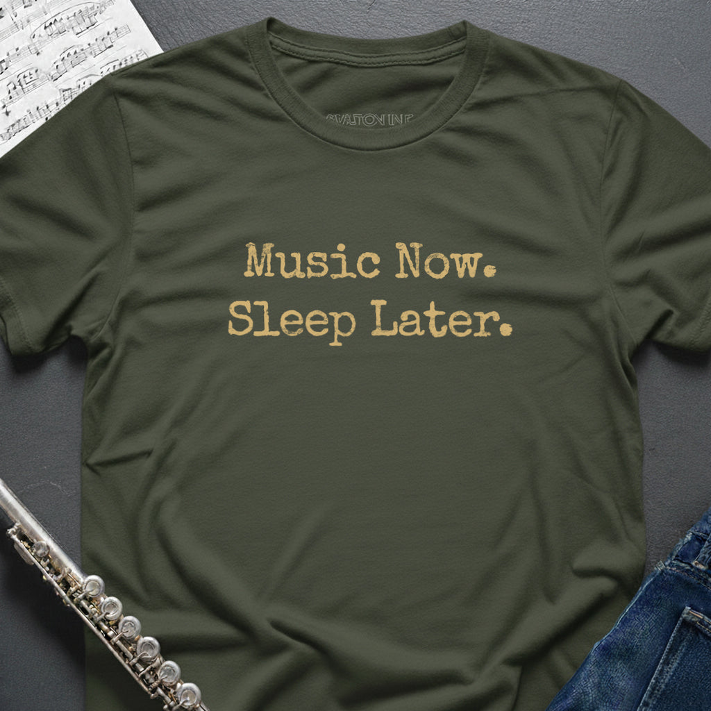 Music Now Sleep Later T-Shirt