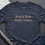 Music Now Sleep Later T-Shirt
