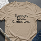 Support Local Orchestras T-Shirt