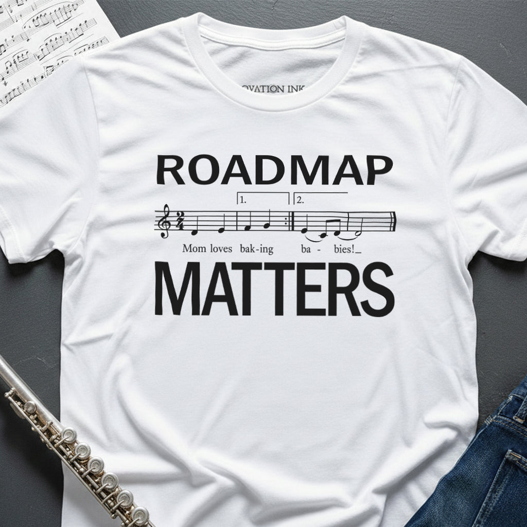 Roadmap Matters T-Shirt