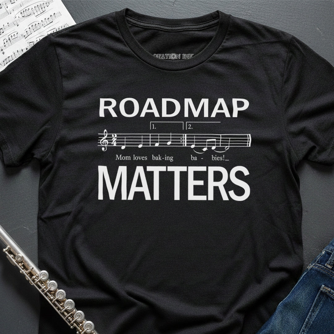Roadmap Matters T-Shirt