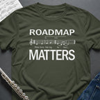 Roadmap Matters T-Shirt