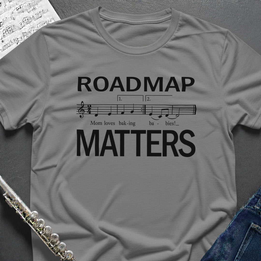 Roadmap Matters T-Shirt