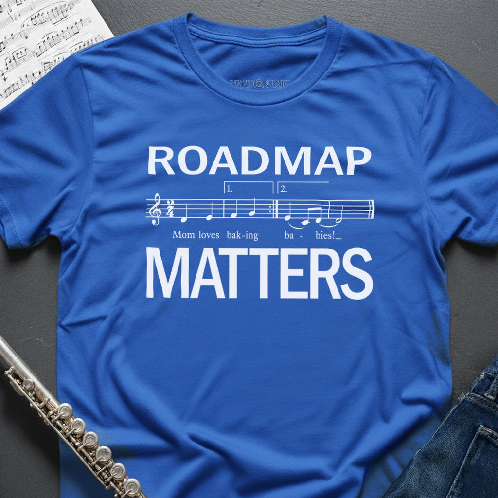 Roadmap Matters T-Shirt