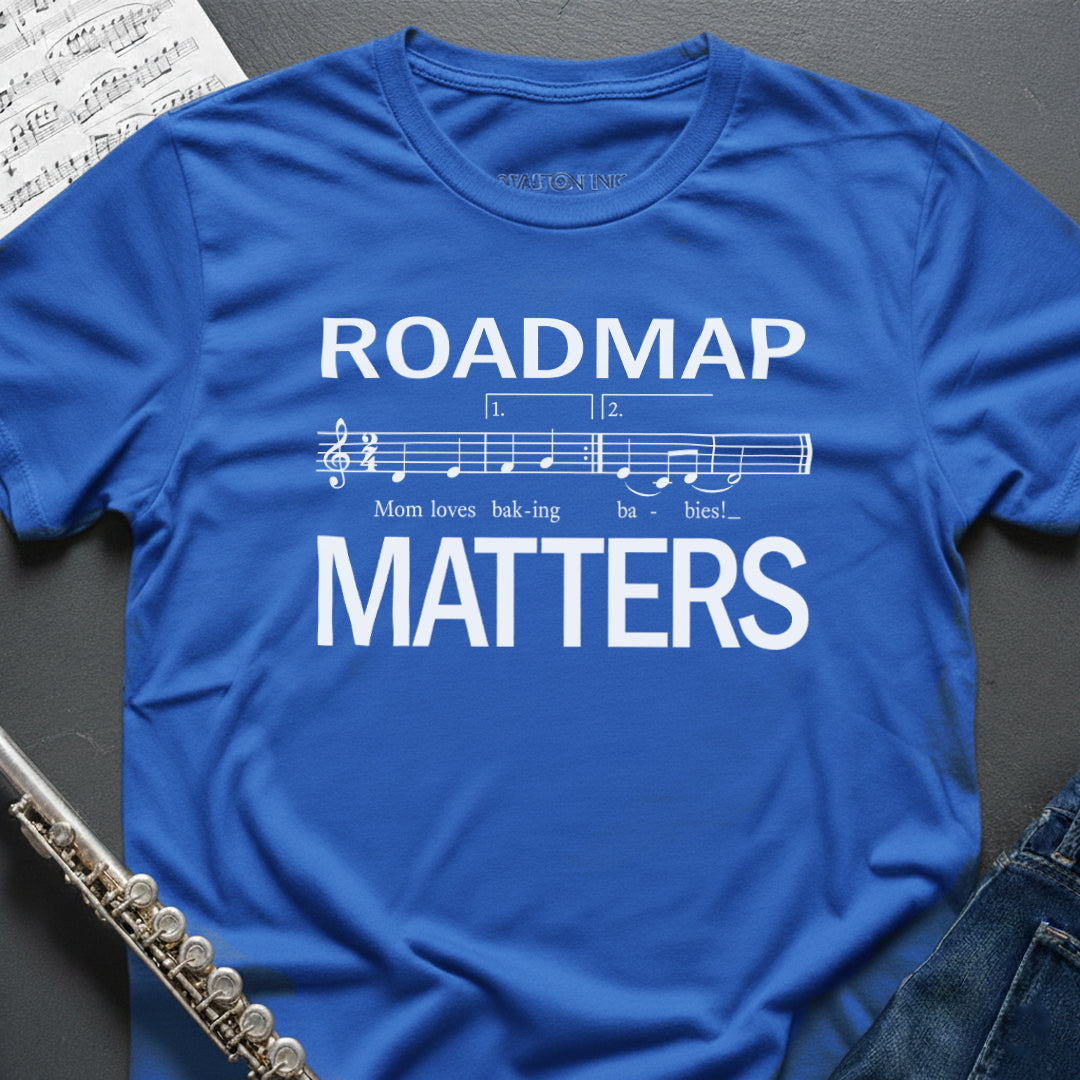 Roadmap Matters T-Shirt