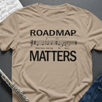 Roadmap Matters T-Shirt