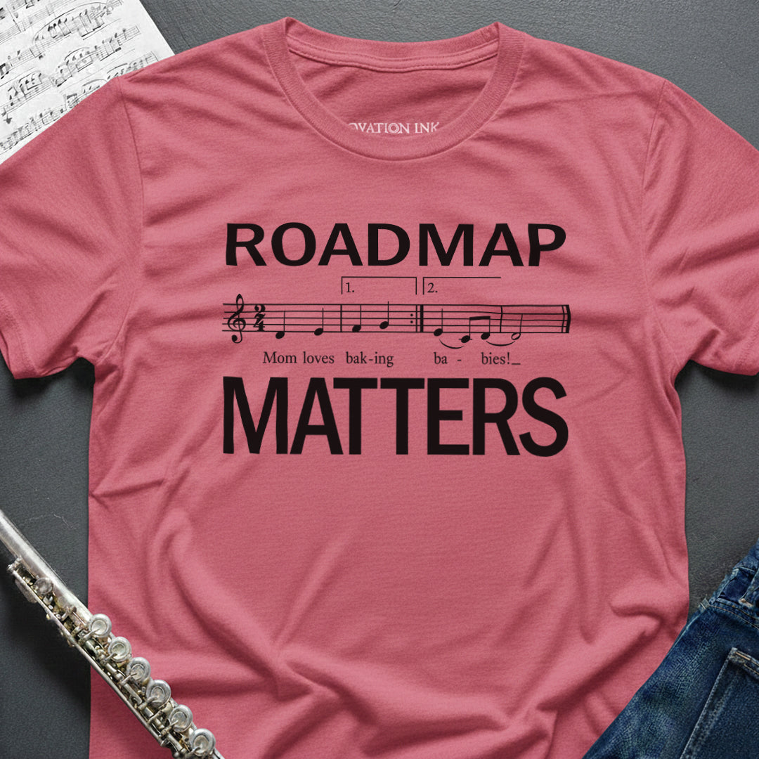 Roadmap Matters T-Shirt