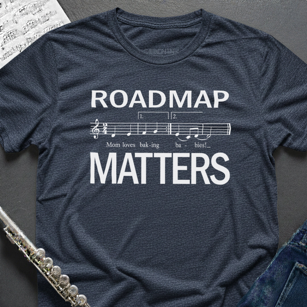 Roadmap Matters T-Shirt