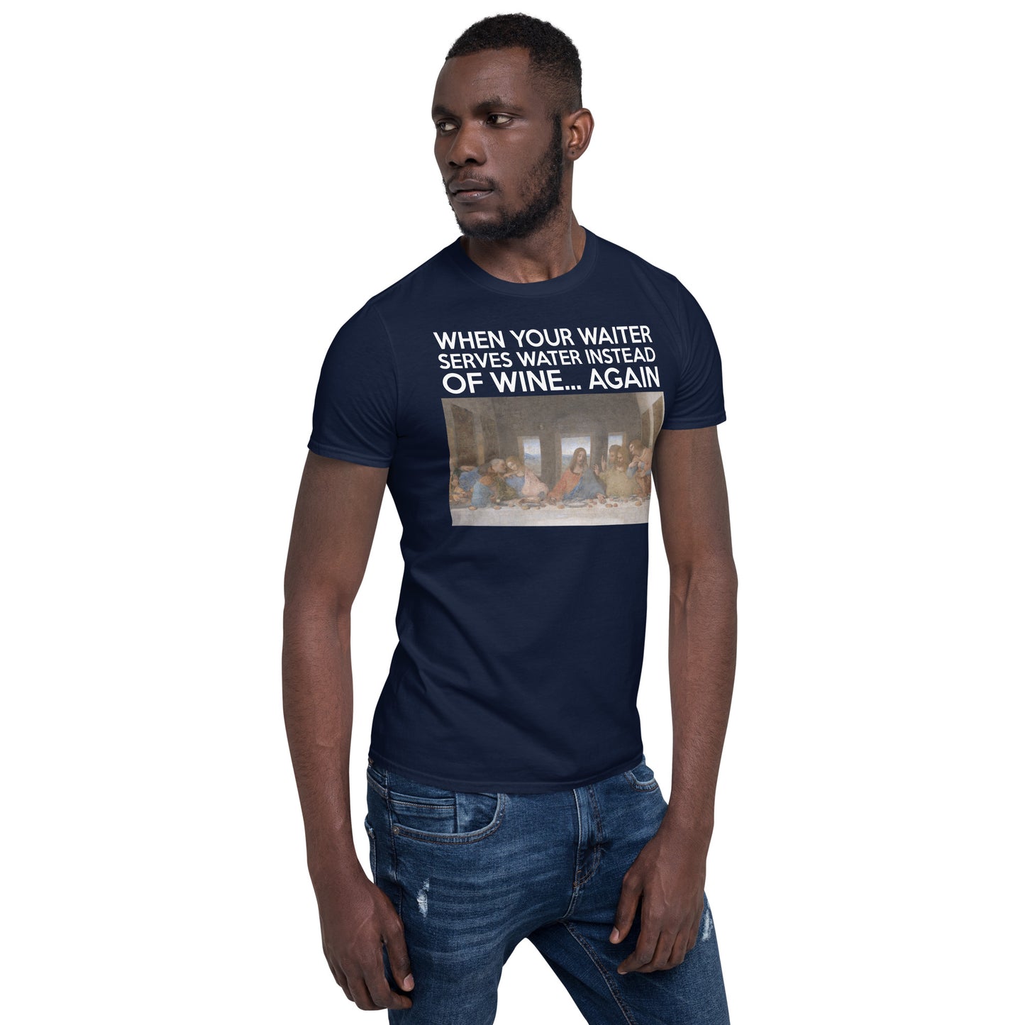 Last Supper graphic T-shirt with caption “When your waiter serves water instead of wine—again.”